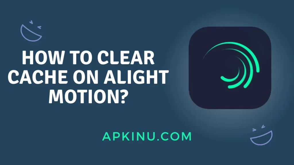 How To Clear Cache on Alight Motion?