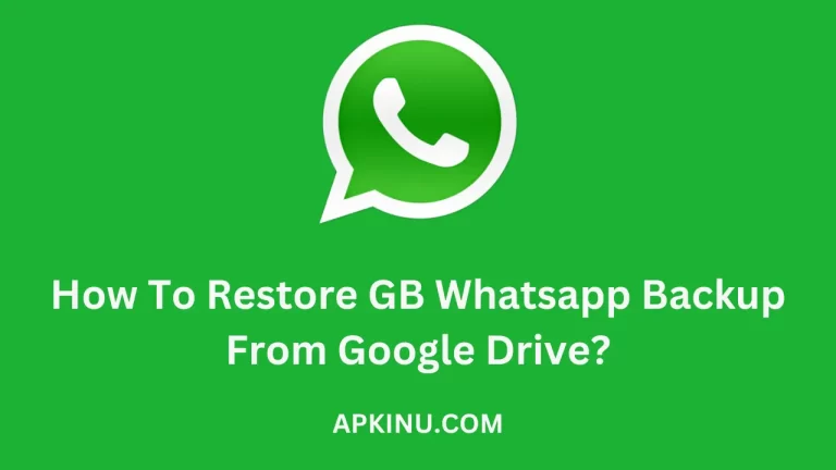 How To Restore GB Whatsapp Backup From Google Drive?