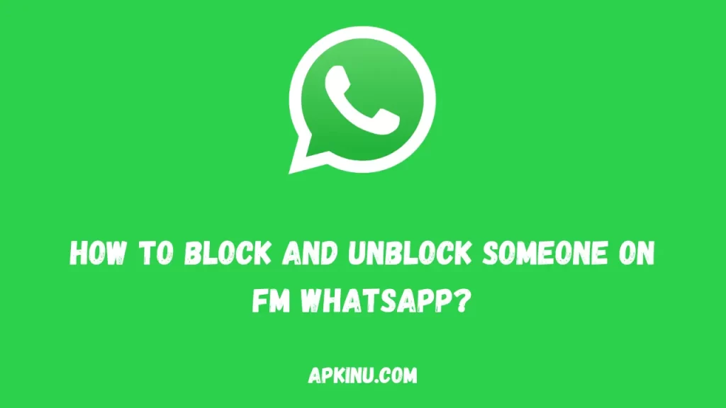 How To Block and Unblock Someone on FM WhatsApp?