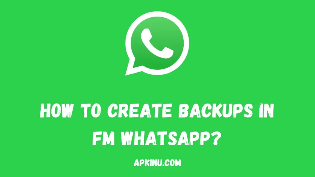 How To Create Backups in FMWhatsapp