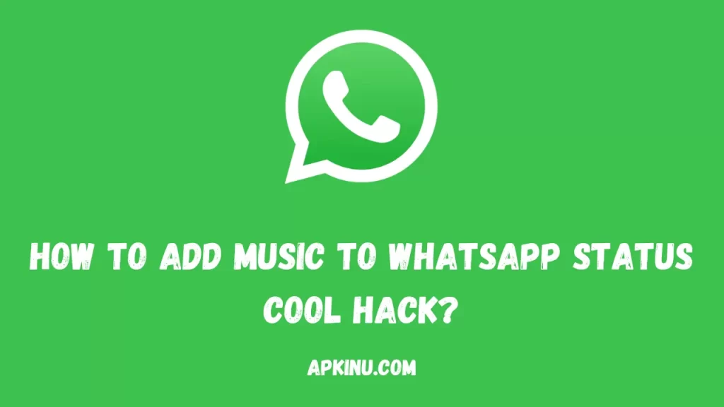 How to Add Music to WhatsApp Status Cool Hack?