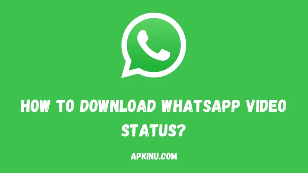 How to Download WhatsApp Video Status?